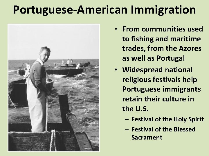 Portuguese-American Immigration • From communities used to fishing and maritime trades, from the Azores