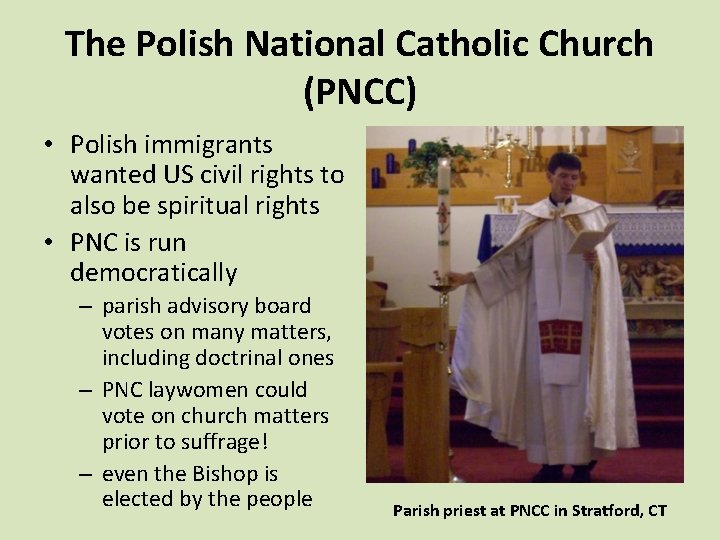 The Polish National Catholic Church (PNCC) • Polish immigrants wanted US civil rights to