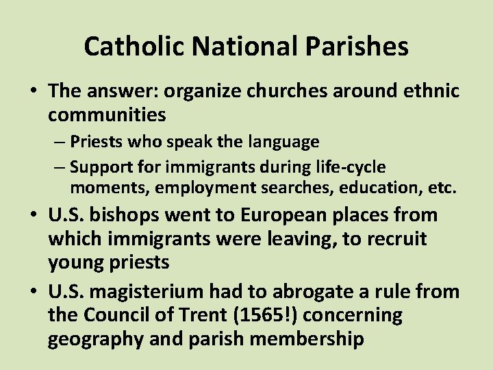 Catholic National Parishes • The answer: organize churches around ethnic communities – Priests who