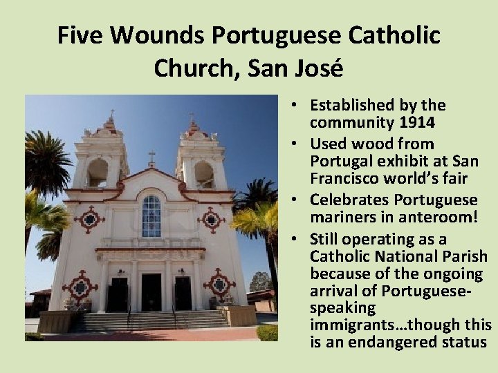 Five Wounds Portuguese Catholic Church, San José • Established by the community 1914 •