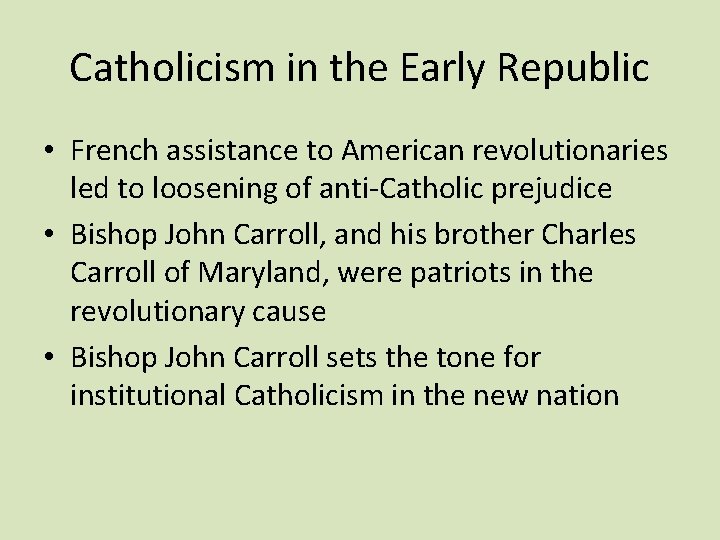 Catholicism in the Early Republic • French assistance to American revolutionaries led to loosening