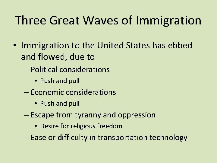 Three Great Waves of Immigration • Immigration to the United States has ebbed and