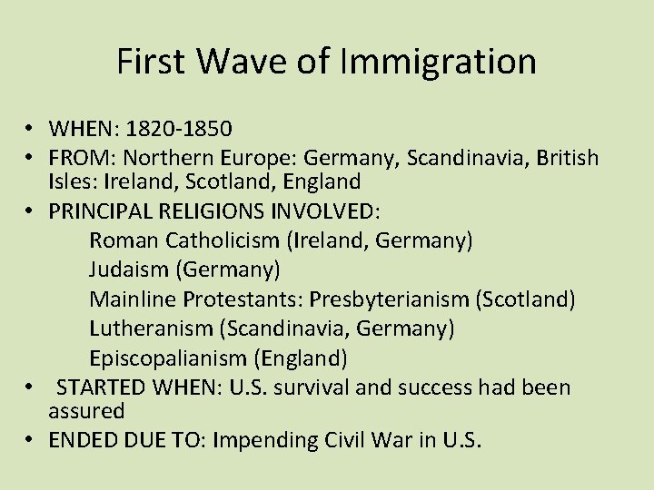 First Wave of Immigration • WHEN: 1820 -1850 • FROM: Northern Europe: Germany, Scandinavia,