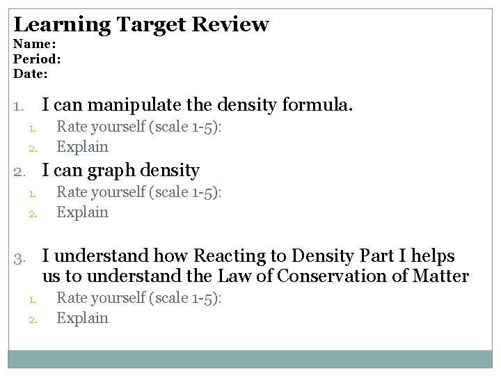 Learning Target Review Name: Period: Date: I can manipulate the density formula. 1. 1.