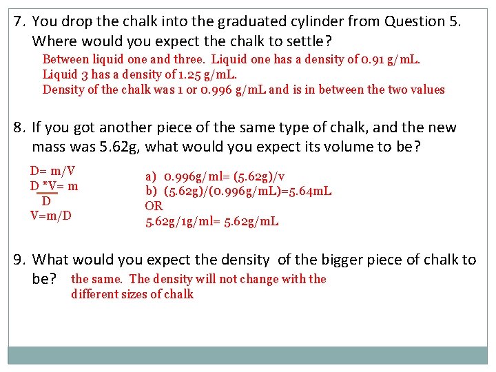 7. You drop the chalk into the graduated cylinder from Question 5. Where would