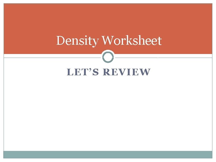 Density Worksheet LET’S REVIEW 