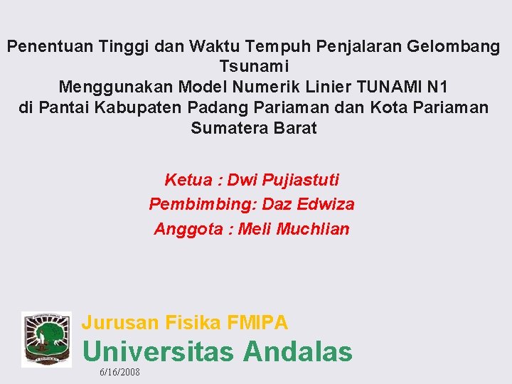 Penentuan Tinggi dan Waktu Tempuh Penjalaran Gelombang Tsunami Menggunakan Model Numerik Linier TUNAMI N