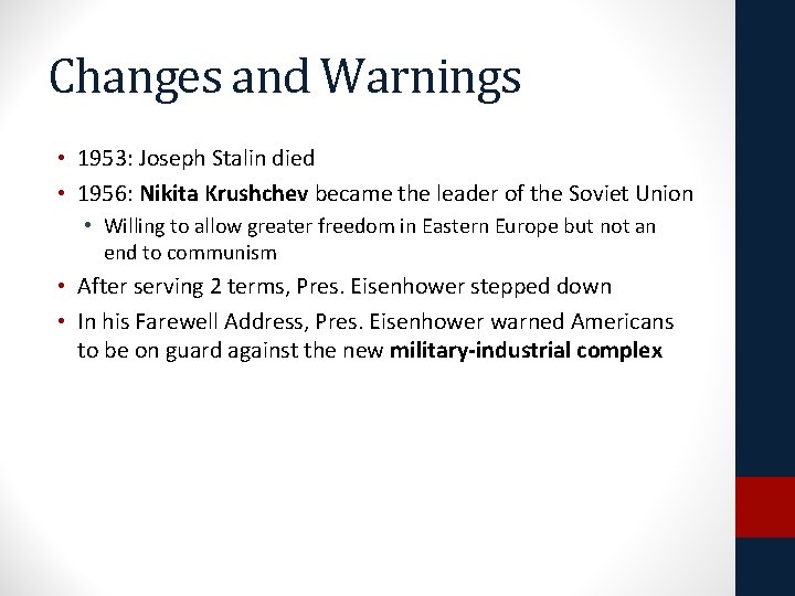 Changes and Warnings • 1953: Joseph Stalin died • 1956: Nikita Krushchev became the