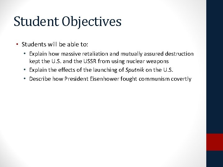 Student Objectives • Students will be able to: • Explain how massive retaliation and