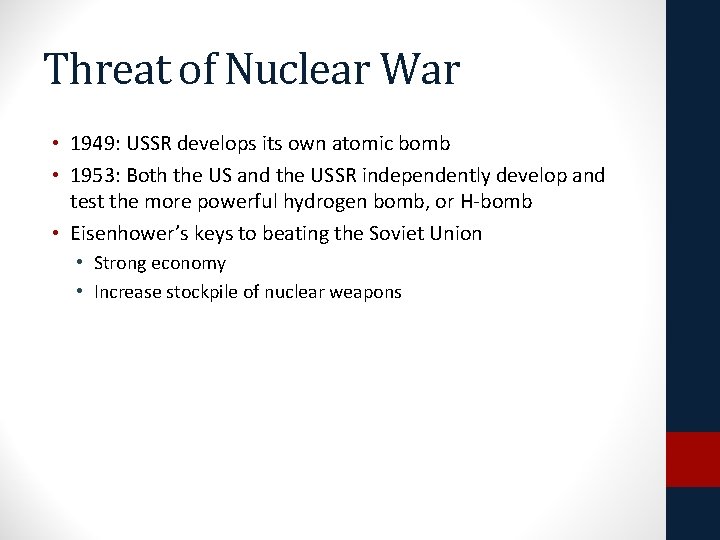 Threat of Nuclear War • 1949: USSR develops its own atomic bomb • 1953: