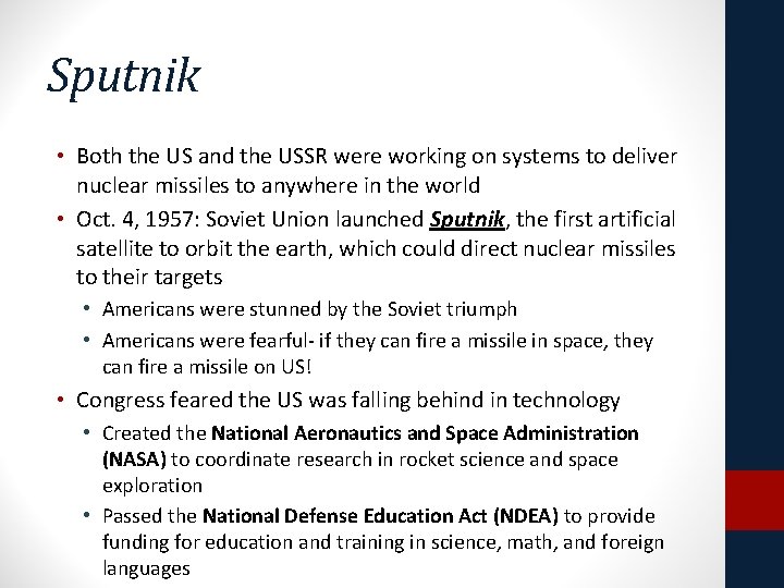 Sputnik • Both the US and the USSR were working on systems to deliver