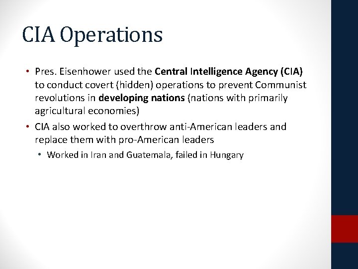 CIA Operations • Pres. Eisenhower used the Central Intelligence Agency (CIA) to conduct covert