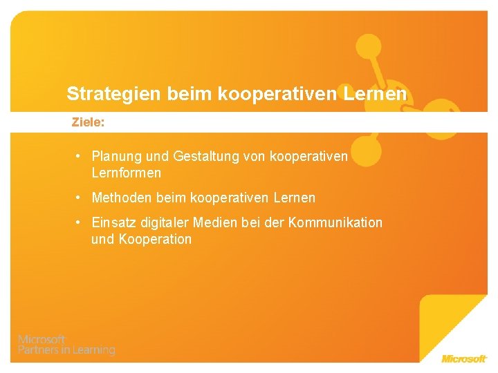 Strategien beim kooperativen Lernen Ziele: • Planung und Gestaltung von kooperativen Lernformen • Methoden