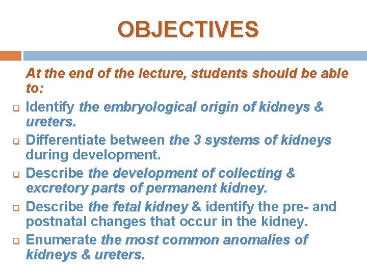 OBJECTIVES q q q At the end of the lecture, students should be able