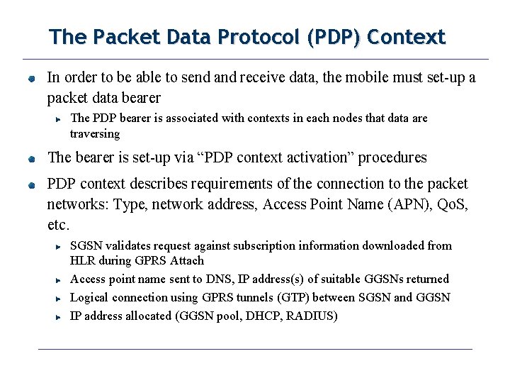 The Packet Data Protocol (PDP) Context In order to be able to send and