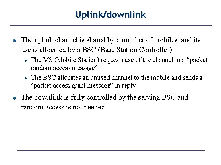 Uplink/downlink The uplink channel is shared by a number of mobiles, and its use Uplink/downlink The uplink channel is shared by a number of mobiles, and its use