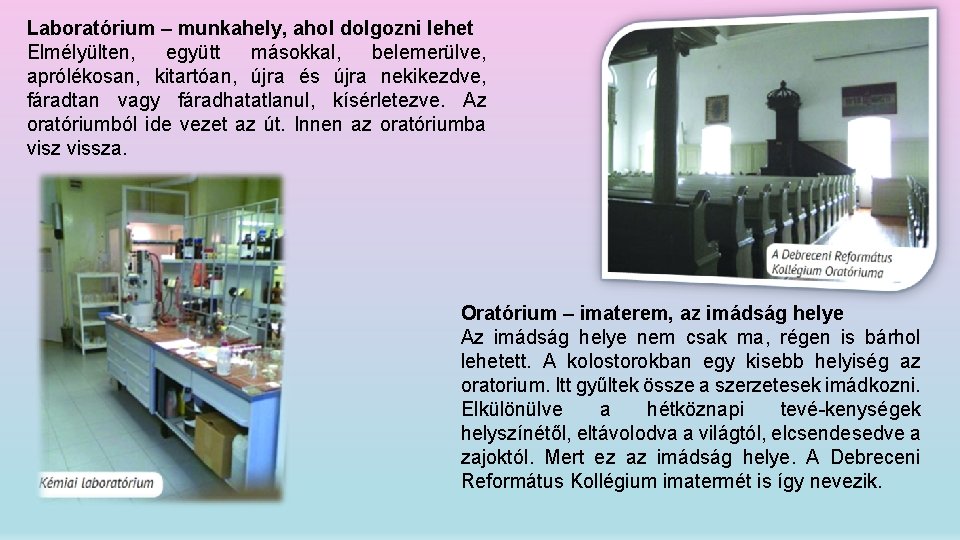 Laboratórium – munkahely, ahol dolgozni lehet Elmélyülten, együtt másokkal, belemerülve, aprólékosan, kitartóan, újra és