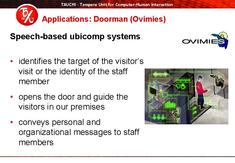 TAUCHI – Tampere Unit for Computer-Human Interaction Applications: Doorman (Ovimies) Speech-based ubicomp systems •