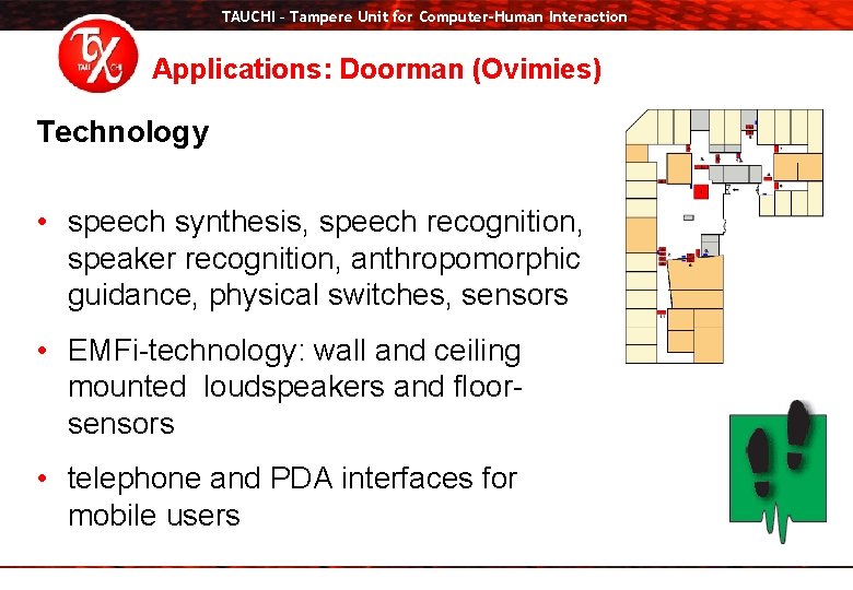 TAUCHI – Tampere Unit for Computer-Human Interaction Applications: Doorman (Ovimies) Technology • speech synthesis,