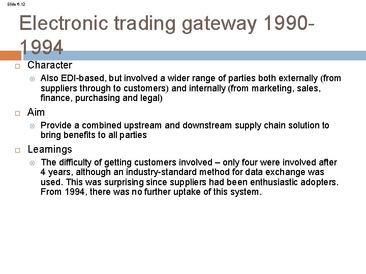 Slide 6. 12 Electronic trading gateway 19901994 Character Aim Also EDI-based, but involved a