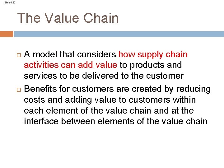 Slide 6. 20 The Value Chain A model that considers how supply chain activities