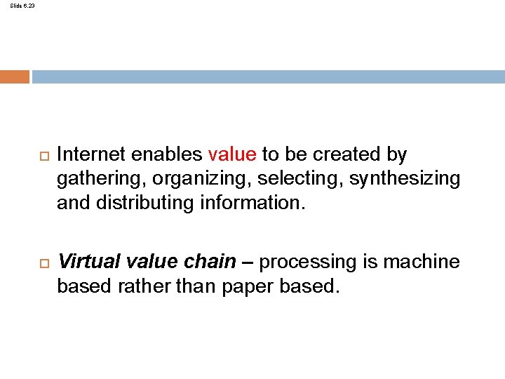 Slide 6. 23 Internet enables value to be created by gathering, organizing, selecting, synthesizing