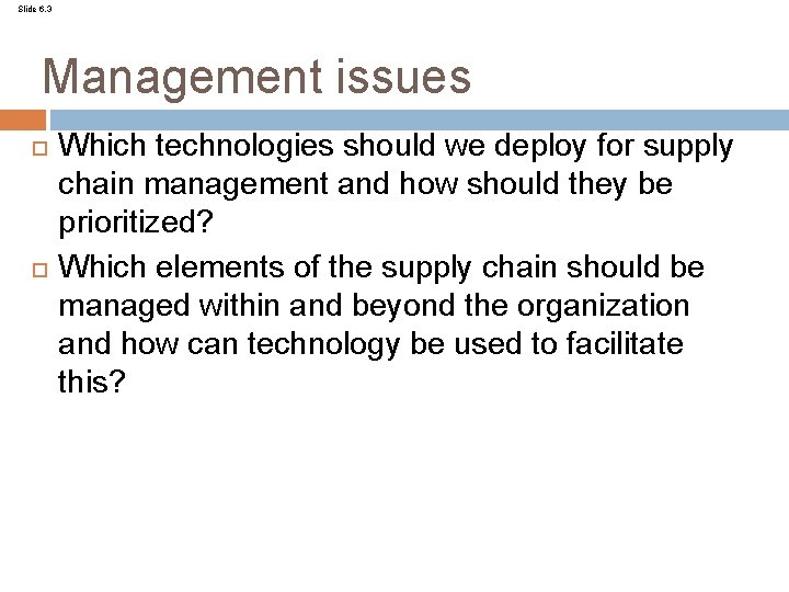 Slide 6. 3 Management issues Which technologies should we deploy for supply chain management