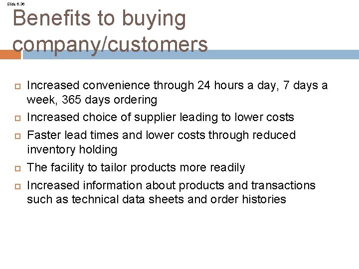 Slide 6. 36 Benefits to buying company/customers Increased convenience through 24 hours a day,