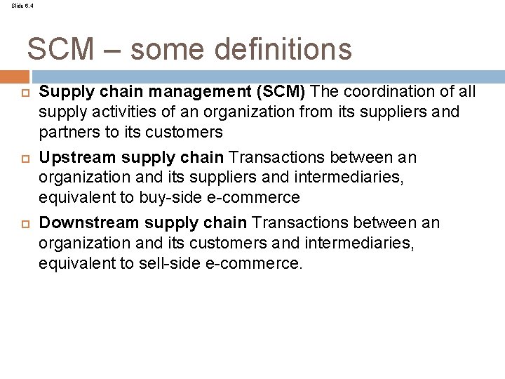 Slide 6. 4 SCM – some definitions Supply chain management (SCM) The coordination of