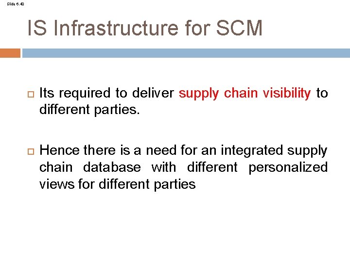 Slide 6. 40 IS Infrastructure for SCM Its required to deliver supply chain visibility