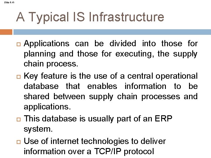 Slide 6. 41 A Typical IS Infrastructure Applications can be divided into those for