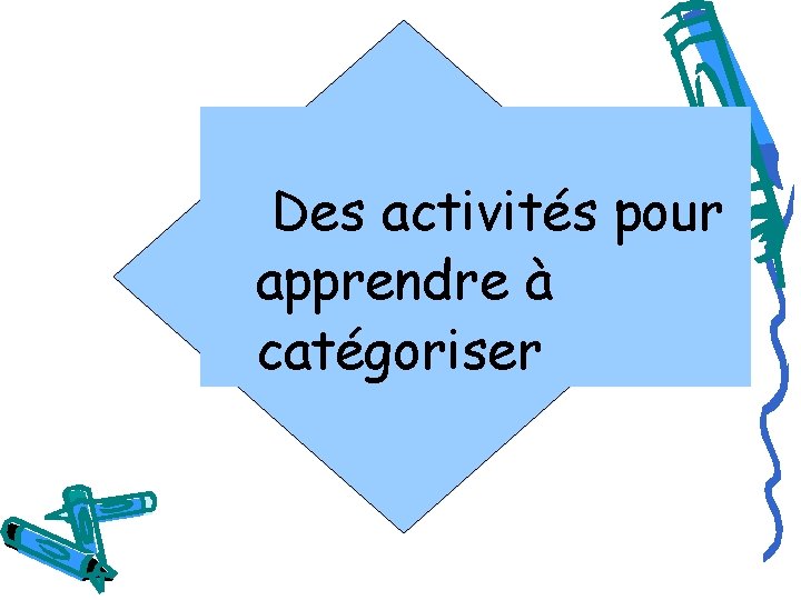 Des activités pour apprendre à catégoriser 