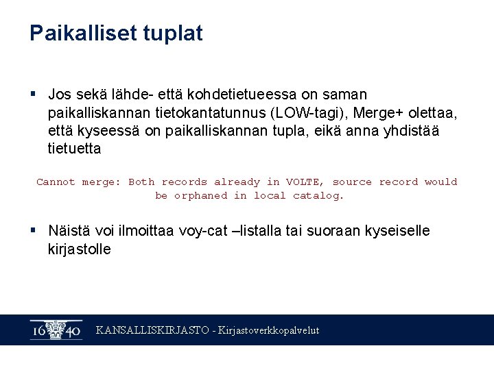 Paikalliset tuplat § Jos sekä lähde- että kohdetietueessa on saman paikalliskannan tietokantatunnus (LOW-tagi), Merge+