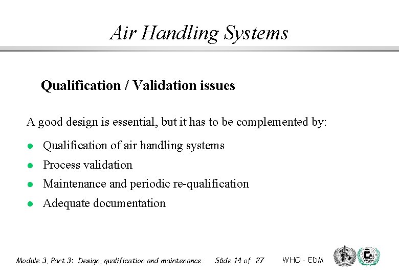 Air Handling Systems Qualification / Validation issues A good design is essential, but it Air Handling Systems Qualification / Validation issues A good design is essential, but it