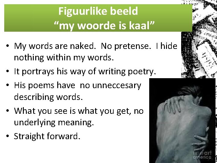 Figuurlike beeld “my woorde is kaal” • My words are naked. No pretense. I