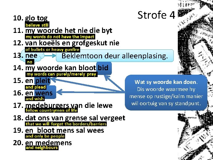 10. glo tog Strofe 4 11. my woorde het nie die byt 12. van