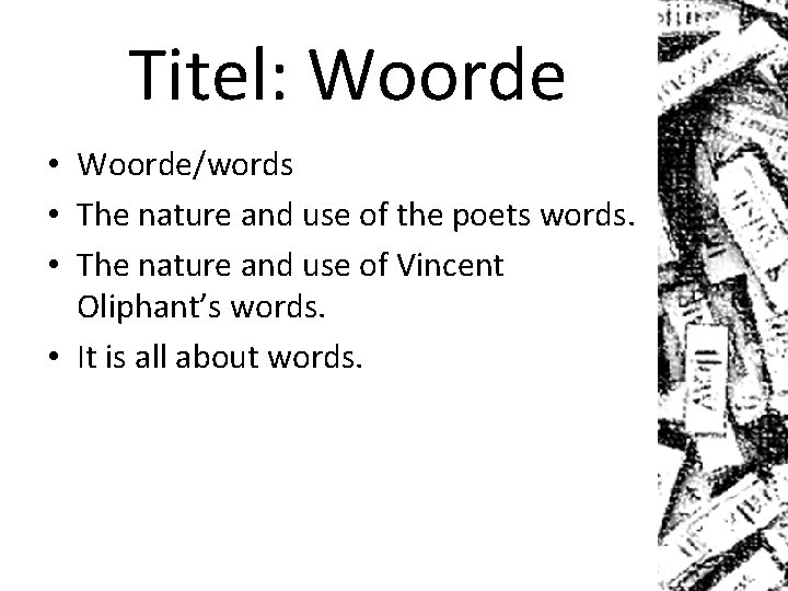 Titel: Woorde • Woorde/words • The nature and use of the poets words. •