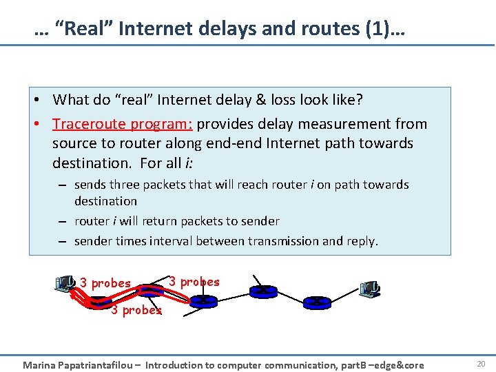 … “Real” Internet delays and routes (1)… • What do “real” Internet delay &