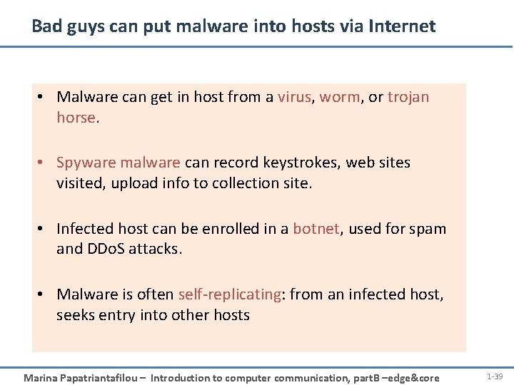Bad guys can put malware into hosts via Internet • Malware can get in