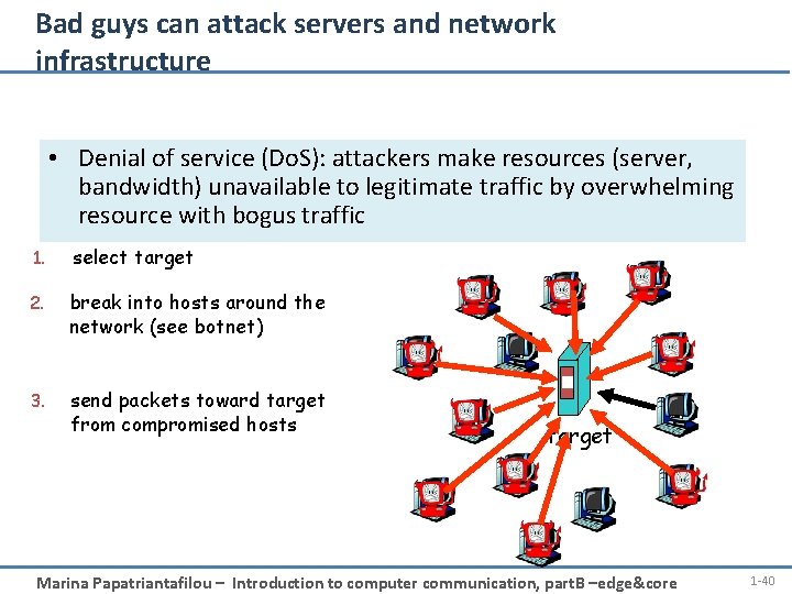 Bad guys can attack servers and network infrastructure • Denial of service (Do. S):