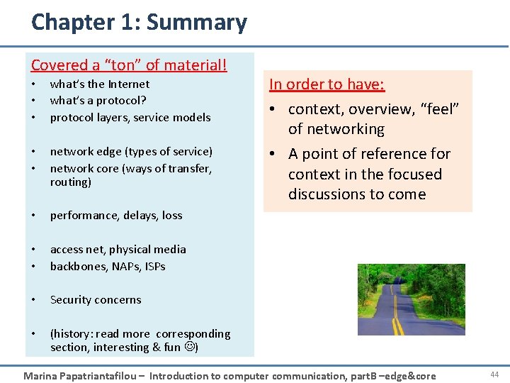 Chapter 1: Summary Covered a “ton” of material! • • • what’s the Internet