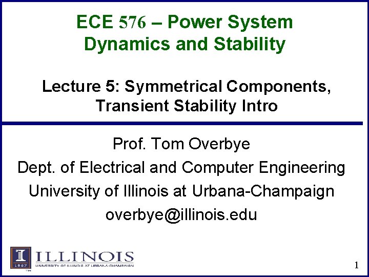 ECE 576 – Power System Dynamics and Stability Lecture 5: Symmetrical Components, Transient Stability