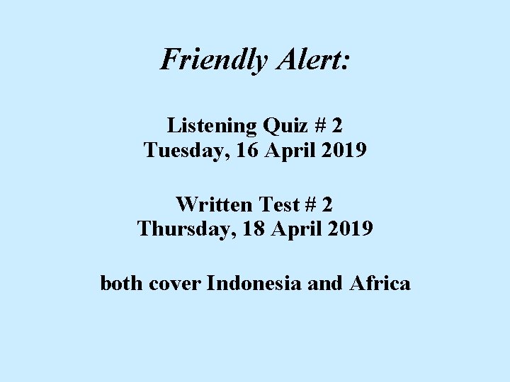 Friendly Alert: Listening Quiz # 2 Tuesday, 16 April 2019 Written Test # 2 Friendly Alert: Listening Quiz # 2 Tuesday, 16 April 2019 Written Test # 2