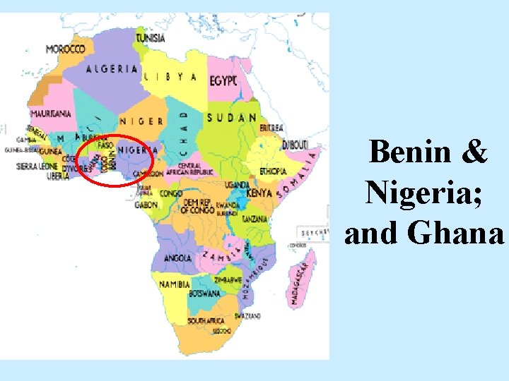 Benin & Nigeria; and Ghana Benin & Nigeria; and Ghana