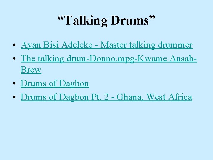 “Talking Drums” • Ayan Bisi Adeleke - Master talking drummer • The talking drum-Donno. “Talking Drums” • Ayan Bisi Adeleke - Master talking drummer • The talking drum-Donno.