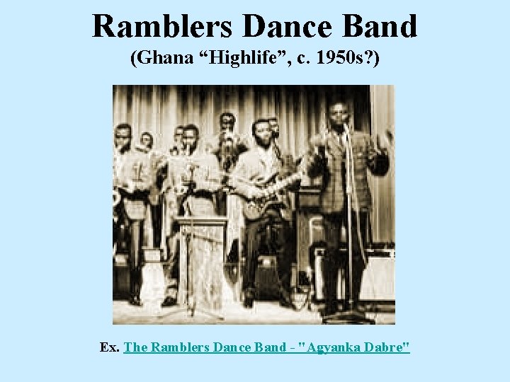 Ramblers Dance Band (Ghana “Highlife”, c. 1950 s? ) Ex. The Ramblers Dance Band Ramblers Dance Band (Ghana “Highlife”, c. 1950 s? ) Ex. The Ramblers Dance Band