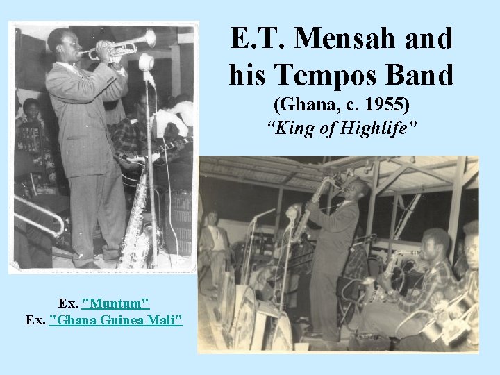 E. T. Mensah and his Tempos Band (Ghana, c. 1955) “King of Highlife” Ex. E. T. Mensah and his Tempos Band (Ghana, c. 1955) “King of Highlife” Ex.