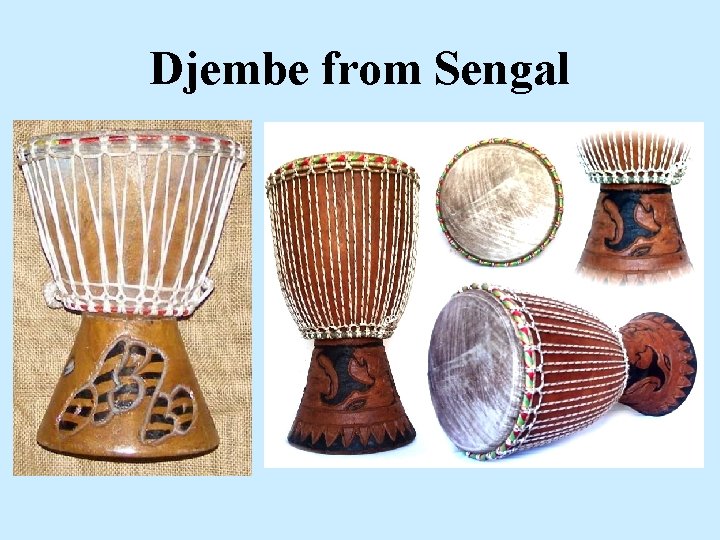 Djembe from Sengal Djembe from Sengal