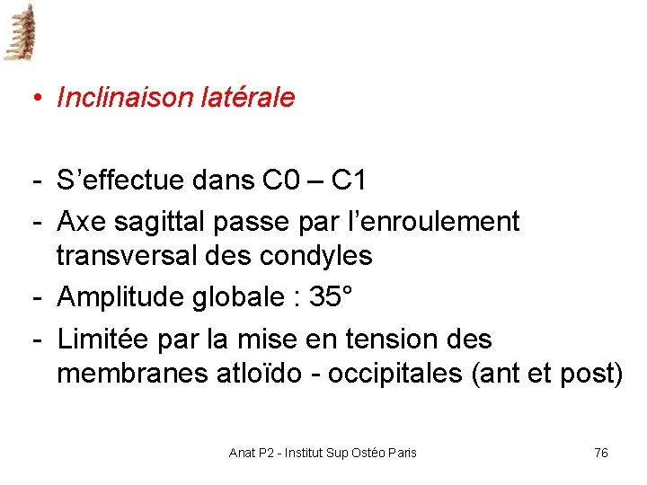 • Inclinaison latérale - S’effectue dans C 0 – C 1 - Axe • Inclinaison latérale - S’effectue dans C 0 – C 1 - Axe