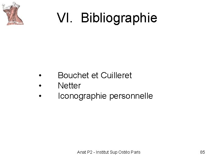 VI. Bibliographie • • • Bouchet et Cuilleret Netter Iconographie personnelle Anat P 2 VI. Bibliographie • • • Bouchet et Cuilleret Netter Iconographie personnelle Anat P 2